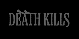 DEATH KILLS