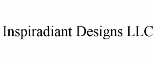 INSPIRADIANT DESIGNS LLC