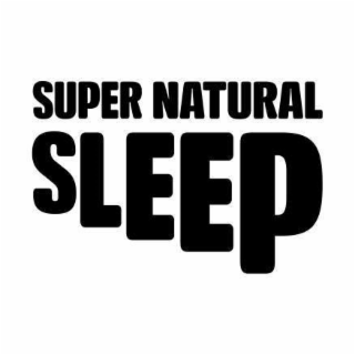 SUPER NATURAL SLEEP