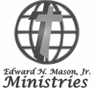 EDWARD N. MASON, JR. MINISTRIES