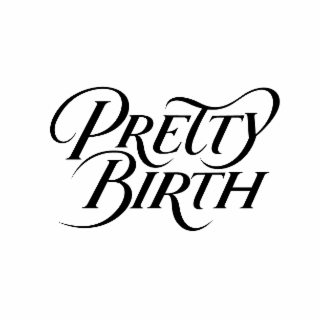 PRETTY BIRTH