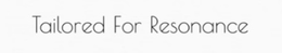 TAILORED FOR RESONANCE