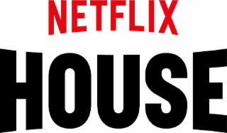 NETFLIX HOUSE