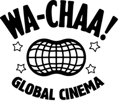 WA-CHAA! GLOBAL CINEMA