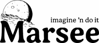 IMAGINE ’N DO IT MARSEE