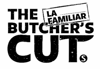 THE BUTCHER'S CUT S LA FAMILIAR