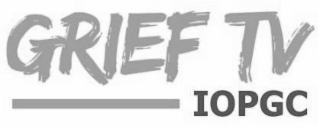GRIEF TV | IOPGC