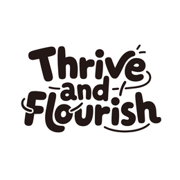 THRIVE AND FLOURISH