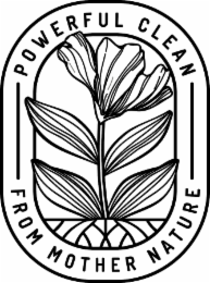 POWERFUL CLEAN FROM MOTHER NATURE