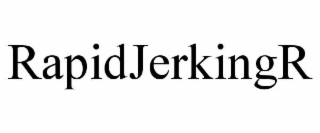 RAPIDJERKINGR