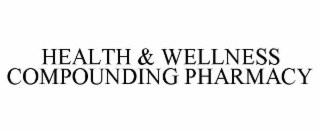 HEALTH & WELLNESS COMPOUNDING PHARMACY