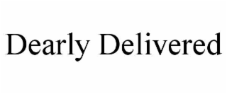 DEARLY DELIVERED