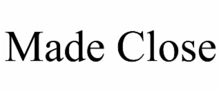 MADE CLOSE