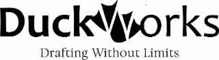 DUCKWORKS DRAFTING WITHOUT LIMITS