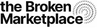 THE BROKEN MARKETPLACE