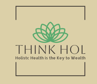 THINK HOL HOLISTC HEALTH IS THE KEY TO WEALTH