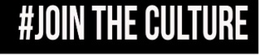 #JOIN THE CULTURE