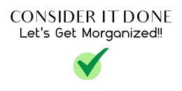 CONSIDER IT DONE LET'S GET MORGANIZED!!