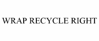 WRAP RECYCLE RIGHT