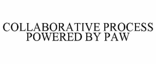 COLLABORATIVE PROCESS POWERED BY PAW