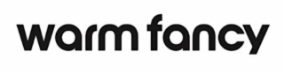 WARM FANCY