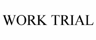 WORK TRIAL