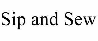 SIP AND SEW