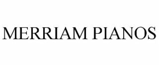 MERRIAM PIANOS
