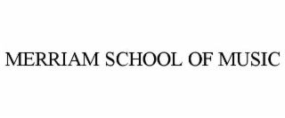 MERRIAM SCHOOL OF MUSIC