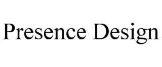 PRESENCE DESIGN