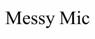 MESSY MIC