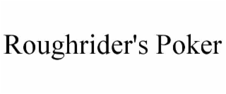 ROUGHRIDER'S POKER