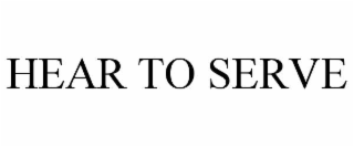 HEAR TO SERVE