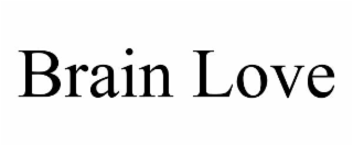 BRAIN LOVE