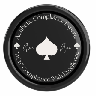 AESTHETIC COMPLIANCE EXPERTS ACE ACE "ACE" COMPLIANCE WITH EXCELLENCE