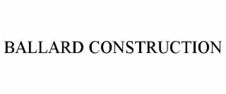 BALLARD CONSTRUCTION
