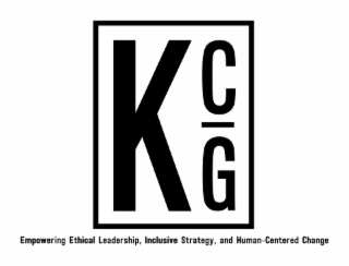 K C G EMPOWERING ETHICAL LEADERSHIP, INCLUSIVE STRATEGY, AND HUMAN-CENTERED CHANGE