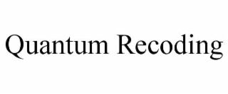 QUANTUM RECODING