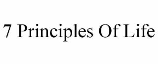 7 PRINCIPLES OF LIFE