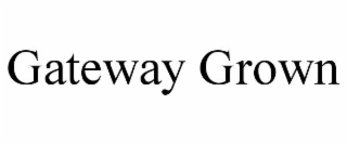 GATEWAY GROWN