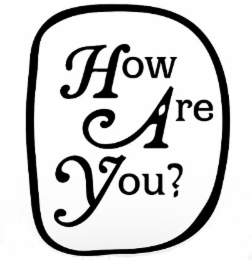 HOW ARE YOU?