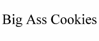 BIG ASS COOKIES