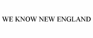 WE KNOW NEW ENGLAND