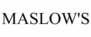 MASLOW'S