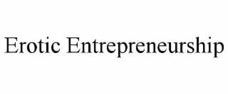 EROTIC ENTREPRENEURSHIP