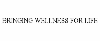 BRINGING WELLNESS FOR LIFE