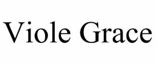 VIOLE GRACE