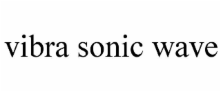 VIBRA SONIC WAVE