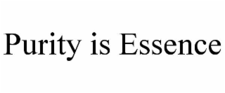 PURITY IS ESSENCE