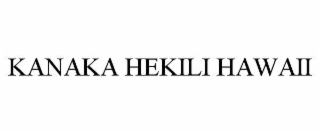 KANAKA HEKILI HAWAII
